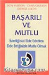 Başarılı ve Mutlu İstediğinizi Elde Ederken Elde Ettiğinizle Mutlu Olmak