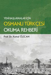 Yeni Başlayanlar İçin Osmanlı Türkçesi Okuma Rehberi