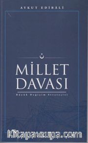 Millet Davası <br /> Büyük Değişim Stratejisi
