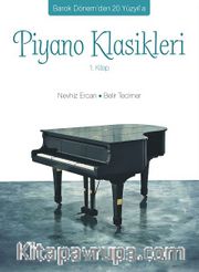Barok Dönem’den 20. Yüzyıl’a Piyano Klasikleri 1. Kitap
