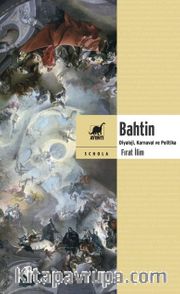 Bahtin <br /> Diyaloji, Karnaval ve Politika