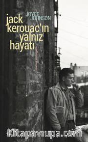 Jack Kerouac'ın Yalnız Hayatı Anlatım Her Şeydir