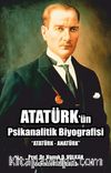 Atatürk'ün Psikanalitik Biyografisi