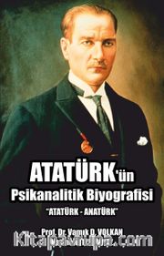 Atatürk'ün Psikanalitik Biyografisi