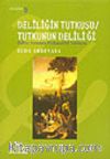 Deliliğin Tutkusu / Tutkunun Deliliği; Psikoz Sorununa Psikanalitik Yaklaşım