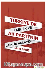 Türkiye’de Laiklik ve AK Parti’nin Laiklik Anlayışı