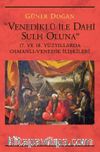 Venediklü ile Dahi Sulh Oluna & 17. ve 18. Yüzyıllarda Osmanlı-Venedik İlişkileri