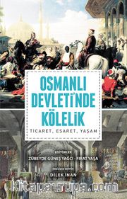 Osmanlı Devleti’nde Kölelik <br /> Ticaret, Esaret, Yaşam