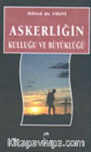 Askerliğin Kulluğu ve Büyüklüğü