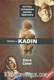 Kutsal Fahişeden Bakire Meryem'e Toprak ve Kadın