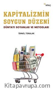 Kapitalizmin Soygun Düzeni <br /> Dünyayı Soyanlar ve Metodları