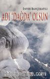 Adı Dağda Olsun