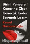 Birini Pencere Kenarına Çiçek Koyacak Kadar Sevmek Lazım
