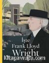 İşte Frank Lloyd Wright