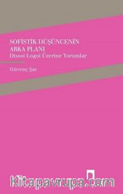 Sofistik Düşüncenin Arka Planı <br /> Dissoi Logoi Üzerine Yorumlar
