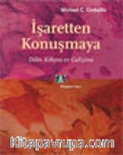 İşaretten Konuşmaya / Dilin Kökeni ve Gelişimi