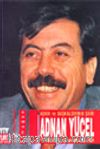 Aşkın ve Başkaldırının Şairi Adnan Yücel