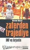Zaferden Trajediye IMF ve Arjantin