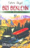 Bizi Bekleyin -Şiir Bahçesi-