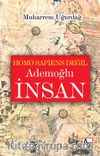 Homo Sapiens Değil Ademoğlu İnsan