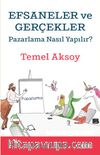 Efsaneler ve Gerçekler & Pazarlama Nasıl Yapılır?