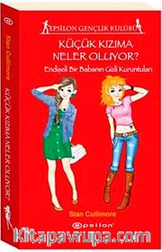 Küçük Kızıma Neler Oluyor? <br /> Endişeli Bir Babanın Gizli Kuruntuları