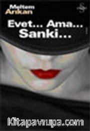 Evet... Ama...Sanki...