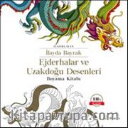 Ejderhalar ve Uzakdoğu Desenleri Boyama Kitabı