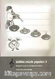Birlikte Müzik Yapalım 3 / İlköğretim 3. Sınıf Öğretmen Kitabı