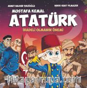 Mustafa Kemal Atatürk / İradeli Olmanın Önemi