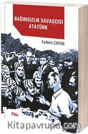 Bağımsızlık Savaşçısı Atatürk