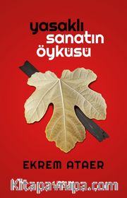 Yasaklı Sanatın Öyküsü