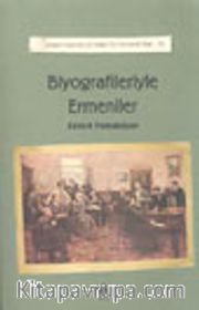 Biyografileriyle Ermeniler / Ermeni Kaynaklarından Tarihe Katkılar-IV