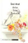 Anlar İzler Tutkular