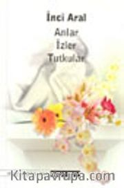 Anlar İzler Tutkular