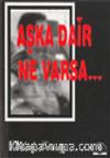 Aşka Dair Ne Varsa