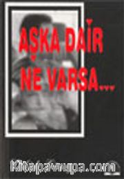 Aşka Dair Ne Varsa