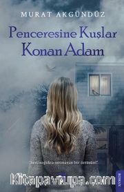 Penceresine Kuşlar Konan Adam