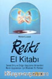 Reiki El Kitabı Temel Giriş ve Doğal Uygulama Yöntemleri Reiki Uygulaması İçin Eksiksiz Bir Rehber