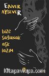 Bize Sağanak Aşk Lazım