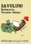 Savulun! Barbaros'un Torunları Geliyor