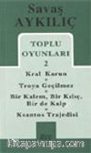Toplu Oyunları 2 / Kral Karun - Troya Geçilmez - Bir Kalem Bir Kılıç - Ksantos Trajedisi