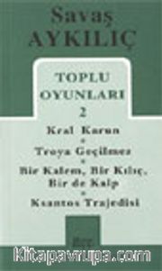 Toplu Oyunları 2 / Kral Karun - Troya Geçilmez - Bir Kalem Bir Kılıç - Ksantos Trajedisi