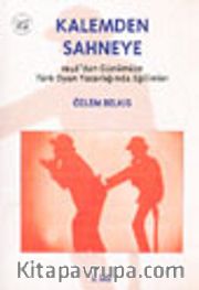 Kalemden Sahneye 2.Cilt 1946'dan Günümüze Türk Oyun Yazarlığında Eğilimler