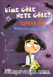 Kime Göre, Neye Göre? <br /> Görelilik Teoremi Zamanın ve Mekanın Bilimsel Tuhaflıkları
