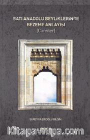 Batı Anadolu Beyliklerinde Bezeme Anlayışı(Camiler)