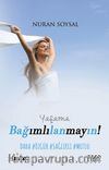 Yaşama Bağımlılanmayın!