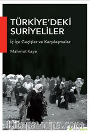 Türkiye’deki Suriyeliler <br /> İç İçe Geçişler ve Karşılaşmalar