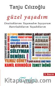 Güzel Yaşadım <br /> Unuttuklarımı Yaşamadım Sayıyorum Hatırladıklarım Yaşadıklarım