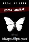 Beyaz Kelebek & Kopya Hayatlar